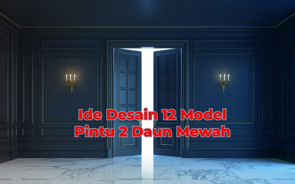 Ide Desain 12 Model Pintu 2 Daun Mewah